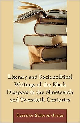 Cover for Kersuze Simeon-Jones · Literary and Sociopolitical Writings of the Black Diaspora in the Nineteenth and Twentieth Centuries (Hardcover Book) (2010)
