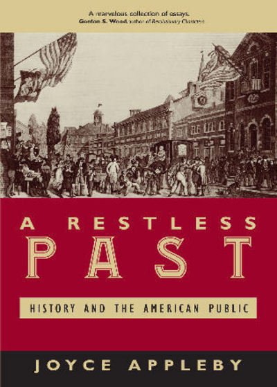 A Restless Past: History and the American Public - Joyce Appleby - Kirjat - Rowman & Littlefield - 9780742542532 - keskiviikko 28. marraskuuta 2007