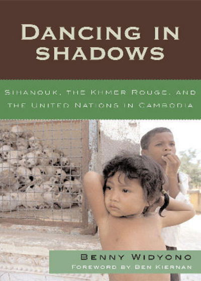 Cover for Benny Widyono · Dancing in Shadows: Sihanouk, the Khmer Rouge, and the United Nations in Cambodia - Asian Voices (Paperback Book) (2007)