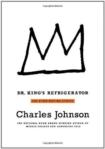 Cover for Charles Johnson · Dr. King's Refrigerator: and Other Bedtime Stories (Hardcover Book) [First edition] (2005)