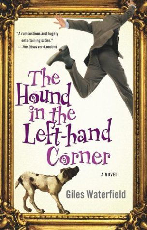 Cover for Giles Waterfield · The Hound in the Left-hand Corner: a Novel (Paperback Book) (2004)