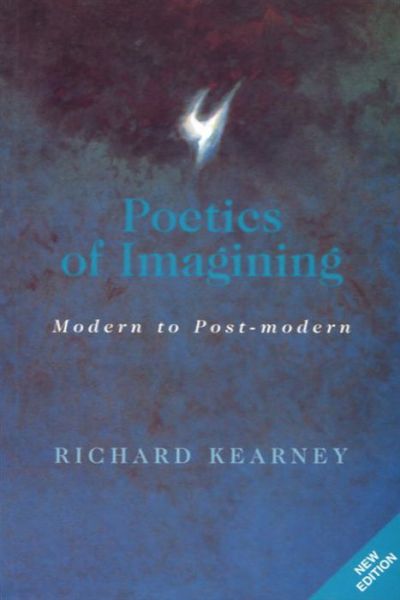 Cover for Richard Kearney · Poetics of Imagining: Modern to Postmodern (Paperback Book) [2 Revised edition] (1998)