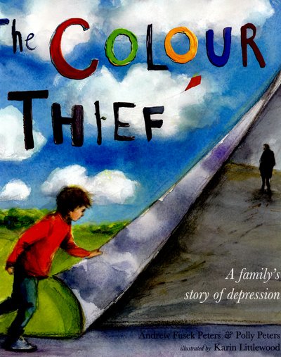 Cover for Andrew Fusek Peters · The Colour Thief: A family's story of depression (Taschenbuch) (2015)