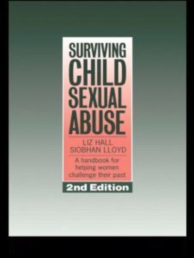 Cover for Liz Hall · Surviving Child Sexual Abuse: A Handbook For Helping Women Challenge Their Past (Paperback Book) [2 Rev edition] (1993)