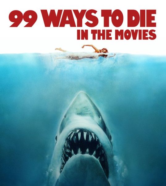 Cover for The Kobal Collection · 99 Ways to Die in the Movies (Paperback Book) (2016)