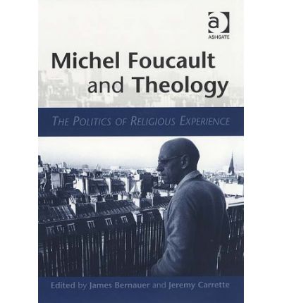 Cover for James Bernauer · Michel Foucault and Theology: The Politics of Religious Experience (Hardcover Book) [New edition] (2004)