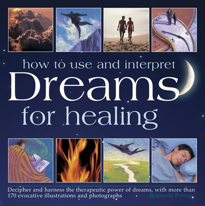 Cover for Powell Rosalind · How to Use &amp; Interpret Dreams for Healing (Hardcover Book) (2016)