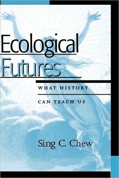 Cover for Sing C. Chew · Ecological Futures: What History Can Teach Us (Inbunden Bok) (2008)