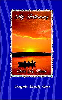 Cover for Dorothy Foster · My Testimony: Christ My Healer (Paperback Book) (2002)