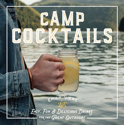Cover for Emily Vikre · Camp Cocktails: Easy, Fun, and Delicious Drinks for the Great Outdoors - Great Outdoor Cooking (Gebundenes Buch) (2020)