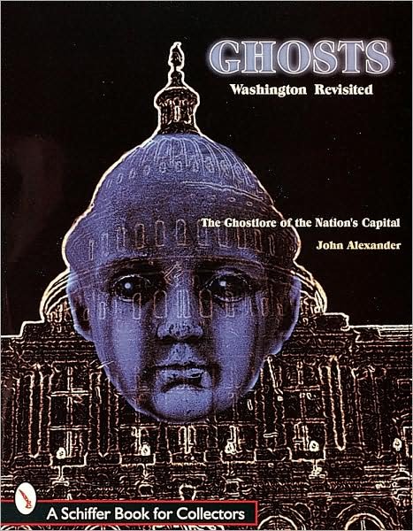 Cover for John Alexander · Ghosts! Washington Revisited: The Ghostlore of the Nation's Capitol (Taschenbuch) [Rev edition] (1998)