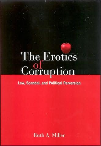 Cover for Ruth A. Miller · The Erotics of Corruption: Law, Scandal, and Political Perversion (Hardcover bog) (2008)