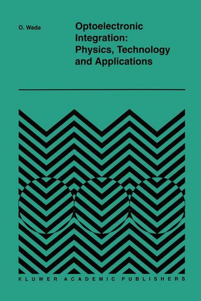 Cover for O Wada · Optoelectronic Integration: Physics, Technology and Applications - the Springer International Series in Engineering and Computer Science (Hardcover Book) (1994)