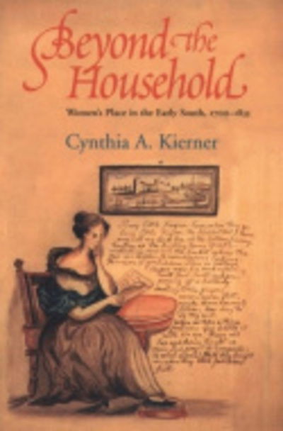 Cover for Cynthia A. Kierner · Beyond the Household: Women's Place in the Early South, 1700–1835 (Hardcover Book) (1998)