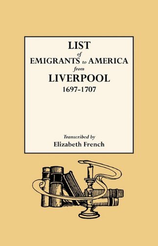 List of Emigrants to America from Liverpool, 1697-1707 - Liverpool - Livres - Genealogical Publishing Company - 9780806301532 - 27 janvier 2010