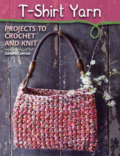 Cover for Sandra Lebrun · T-shirt Yarn: Projects to Crochet and Knit (Paperback Book) (2014)