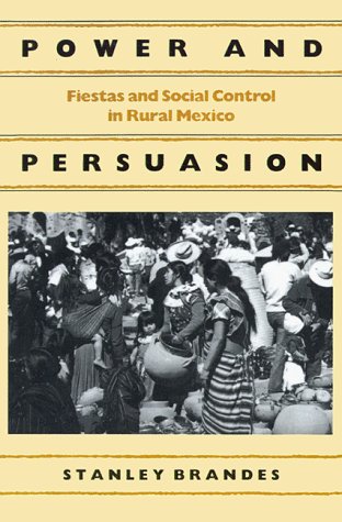 Power and Persuasion: Fiestas and Social Control in Rural Mexico - Stanley Brandes - Kirjat - University of Pennsylvania Press - 9780812212532 - 1988