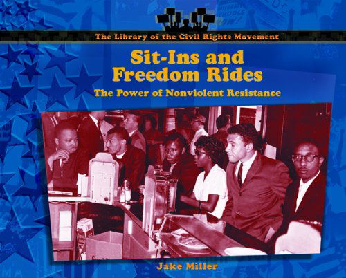 Cover for Jake Miller · Sit-ins and Freedom Rides: the Power of Nonviolent Resistance (Library of the Civil Rights Movement) (Hardcover bog) [1st edition] (2003)