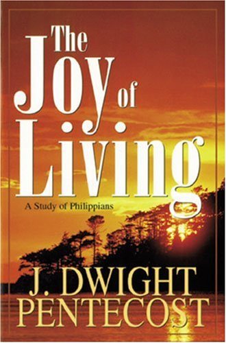 Cover for J. Dwight Pentecost · The Joy of Living: a Study of Philippians (Taschenbuch) (1996)