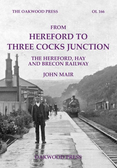 From Hereford to Three Cocks Junction: The Hereford, Hay and Brecon Railway - John Mair - Książki - Stenlake Publishing - 9780853617532 - 2 czerwca 2021