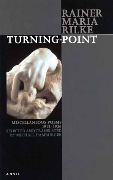 Turning-point: Miscellaneous Poems 1912-1926 - Rainer Maria Rilke - Books - Carcanet Press Ltd - 9780856463532 - May 20, 2003