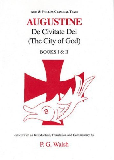 Cover for P. G. Walsh · Augustine: The City of God Books I and II - Aris &amp; Phillips Classical Texts (Paperback Book) [New edition] (2005)
