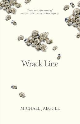 Wrack Line - Oskana Poetry & Poetics - M W Jaeggle - Books - University of Regina Press - 9780889779532 - February 1, 2024