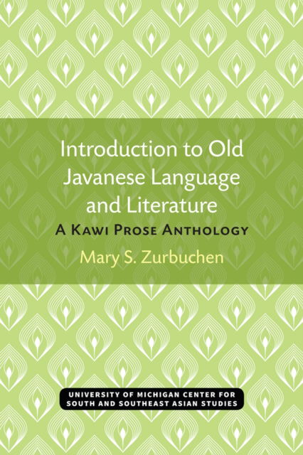 Introduction to Old Javanese Language and Literature: A Kawi Prose Anthology - Michigan Series In South And Southeast Asian Languages And Linguistics - Mary S. Zurbuchen - Books - The University of Michigan Press - 9780891480532 - 1976