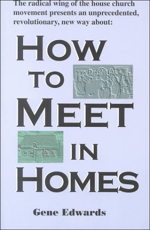 How to Meet in Homes - Gene Edwards - Books - SeedSowers - 9780940232532 - June 1, 1999