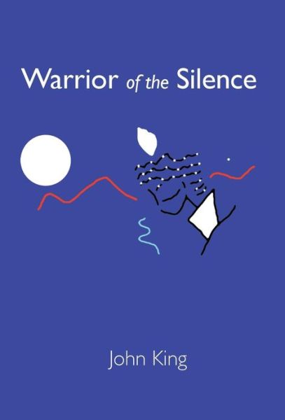 Cover for John King · Warrior of the Silence (Hardcover Book) (2012)