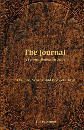 The Journal: a Personal Reflection Guide - Tim Passmore - Books - Outcome Publishing - 9780981509532 - December 1, 2008