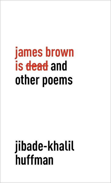 Cover for Jibade-khalil Huffman · James Brown is Dead and Other Poems (Hardcover bog) (2011)