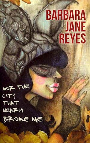 Cover for Barbara Jane Reyes · For the city that nearly broke me (Book) [1st edition] (2012)