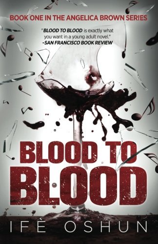 Cover for Ife Oshun · Blood to Blood: Book One in the Angelica Brown Series (Angel Brown) (Volume 1) (Taschenbuch) (2014)