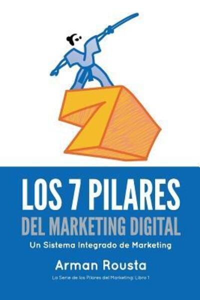 Cover for Arman Rousta · Los 7 Pilares Del Marketing Digital (Pocketbok) (2016)