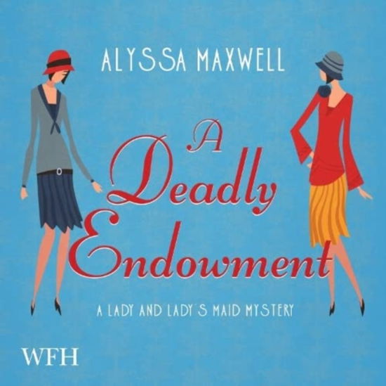 Cover for Alyssa Maxwell · A Deadly Endowment: Lady and Lady's Maid, Book 7 - Lady and Lady's Maid (Audiobook (CD)) [Unabridged edition] (2021)