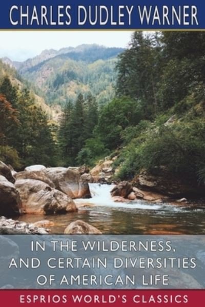 Cover for Inc. Blurb · In the Wilderness, and Certain Diversities of American Life (Esprios Classics) (Paperback Bog) (2024)