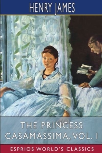 Cover for Henry James · Princess Casamassima, Vol. I (Esprios Classics) (Bog) (2024)