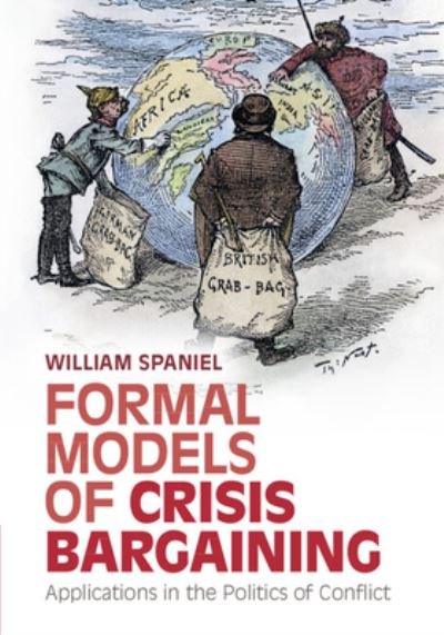 Cover for Spaniel, William (University of Pittsburgh) · Formal Models of Crisis Bargaining: Applications in the Politics of Conflict (Paperback Bog) (2023)