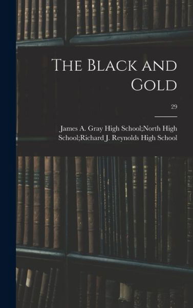 Cover for James a Gray High School North High · The Black and Gold; 29 (Hardcover Book) (2021)