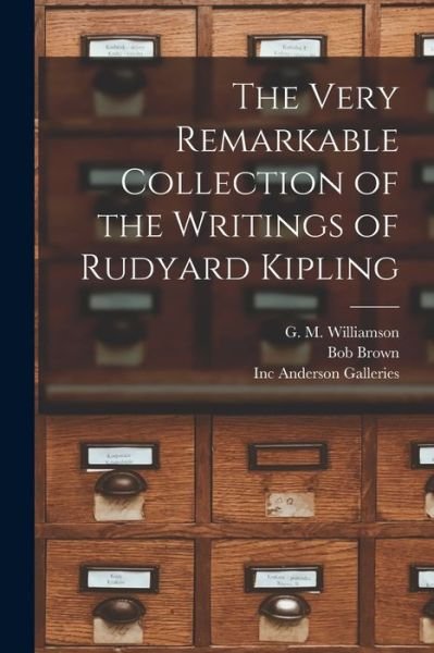 The Very Remarkable Collection of the Writings of Rudyard Kipling - Bob 1886-1959 Brown - Books - Legare Street Press - 9781014383532 - September 9, 2021