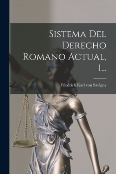 Cover for Friedrich Karl Von Savigny · Sistema Del Derecho Romano Actual, 1... (Book) (2022)