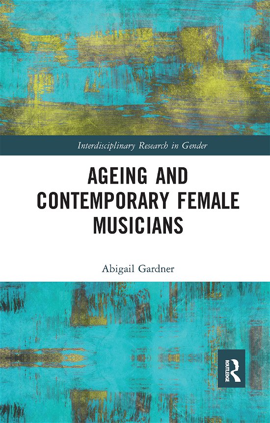 Cover for Abigail Gardner · Ageing and Contemporary Female Musicians - Interdisciplinary Research in Gender (Paperback Book) (2021)