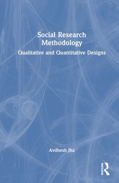 Cover for Jha, Avdhesh (CVM University, Gujarat, India) · Social Research Methodology: Qualitative and Quantitative Designs (Gebundenes Buch) (2023)