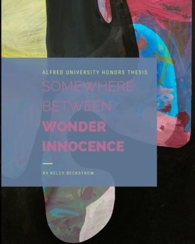 Cover for Kelcy Beckstrom · Somewhere Between Wonder and Innocence (Paperback Book) (2024)