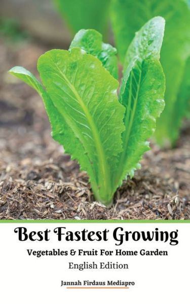 Cover for Jannah Firdaus Mediapro · Best Fastest Growing Vegetables and Fruit For Home Garden English Edition (Paperback Book) (2021)