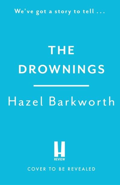 Cover for Hazel Barkworth · The Drownings (Hardcover Book) (2024)