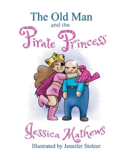 Cover for Jessica Mathews · The Old Man and the Pirate Princess (Paperback Book) (2019)