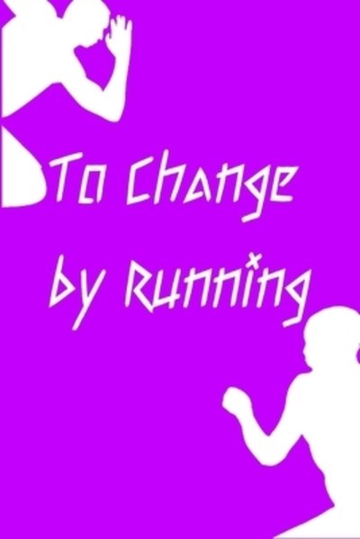 Cover for Peace Books · To Change by Running (Paperback Bog) (2019)