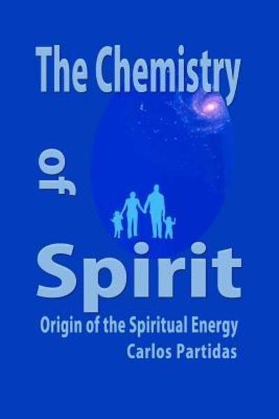 The Chemistry of Spirit - Carlos L Partidas - Böcker - Independently Published - 9781091906532 - 28 mars 2019